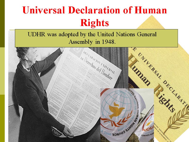 Universal Declaration of Human Rights UDHR was adopted by the United Nations General Assembly